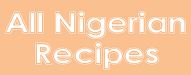 Best Nigerian Bloggers 2019 allnigerianrecipes.com